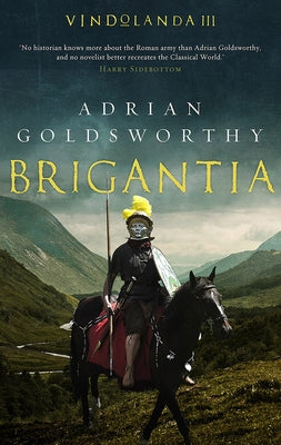 Brigantia: Volume 3 by Goldsworthy, Adrian