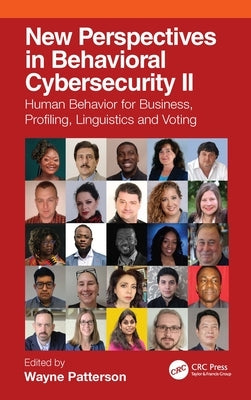 New Perspectives in Behavioral Cybersecurity II: Human Behavior for Business, Profiling, Linguistics and Voting by Patterson, Wayne
