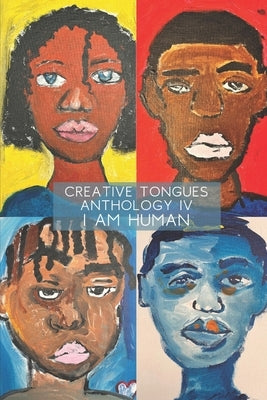 Creative Tongues Volume IV: I Am Human by Purpose, Teens With a.