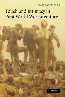 Touch and Intimacy in First World War Literature by Das, Santanu
