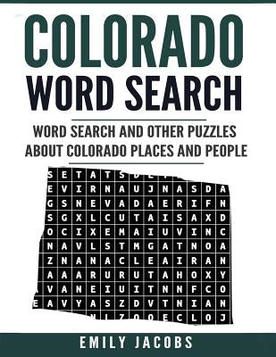 Colorado Word Search: Word Search and Other Puzzles about Colorado Places and People by Jacobs, Emily