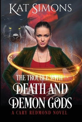 The Trouble with Death and Demon Gods: A Cary Redmond Novel by Simons, Kat