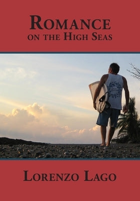 Romance On The High Seas: Romance On The High Seas by Lago, Lorenzo