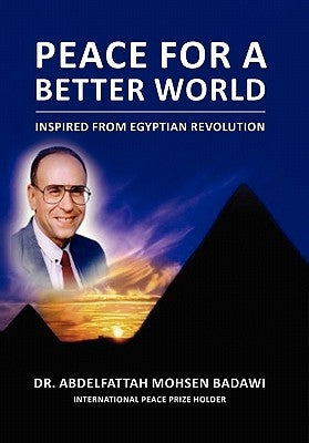 Peace for a Better World by Badawi, Abdelfattah Mohsen