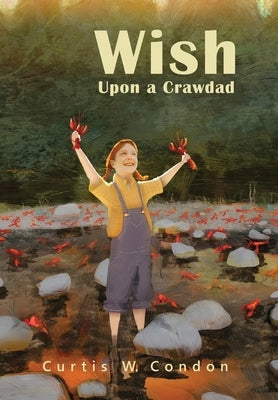 Wish Upon a Crawdad by Condon, Curtis W.