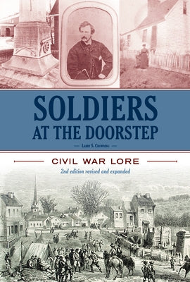 Soldiers at the Doorstep: Civil War Lore by Chowning, Larry S.