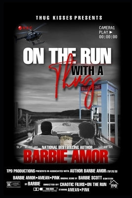 On the Run with a Thug: Thug Kisses Between My Thighs (Spin-off) by Scott, Barbie
