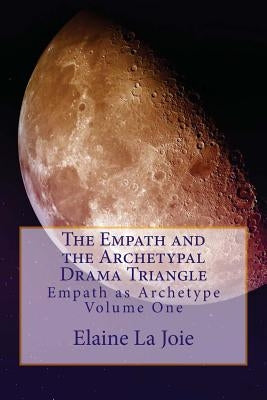 The Empath and the Archetypal Drama Triangle by La Joie, Elaine
