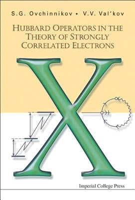 Hubbard Operators in the Theory of Strongly Correlated Electrons by Ovchinnikov, Sergei G.