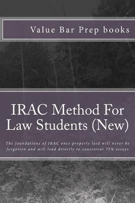 IRAC Method For Law Students (New): The foundations of IRAC once properly laid will never be forgotten and will lead directly to consistent 75% essays by Law Books, Duru