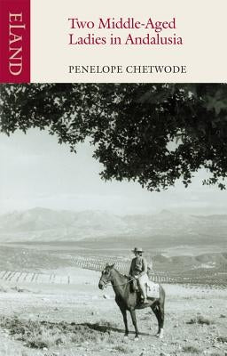 Two Middle-Aged Ladies in Andalusia by Chetwode, Penelope