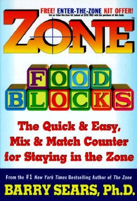 Zone Food Blocks: The Quick and Easy, Mix-And-Match Counter for Staying in the Zone by Sears, Barry