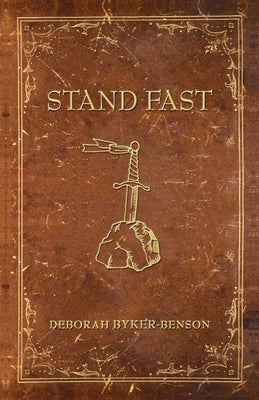 Stand Fast by Byker-Benson, Deborah