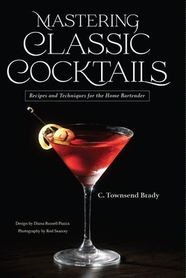 Mastering Classic Cocktails by Brady, C. Townsend