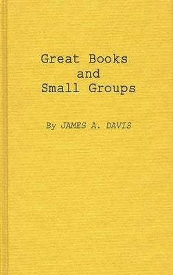 Great Books and Small Groups by Davis, James Allan