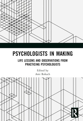 Psychologists in Making: Life Lessons and Observations from Practicing Psychologists by Rokach, Ami