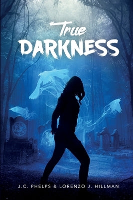 True Darkness by Phelps, J. C.