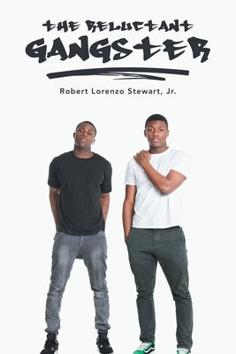 The Reluctant Gangster by Stewart, Robert Lorenzo, Jr.