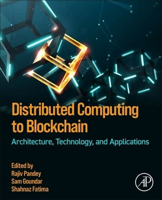 Distributed Computing to Blockchain: Architecture, Technology, and Applications by Pandey, Rajiv