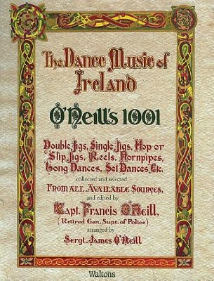 O'Neill's 1001 - The Dance Music of Ireland: Facsimile Edition by O'Neill James (Sgt ).