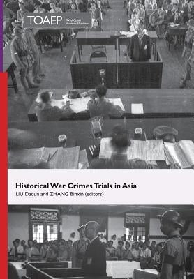 Historical War Crimes Trials in Asia by Liu, Daqun