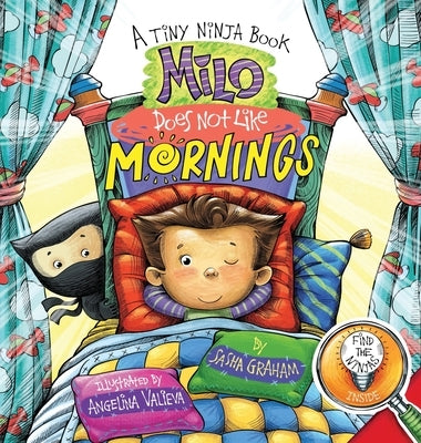 Milo Does Not Like Mornings: A Tiny Ninja Book by Graham, Sasha