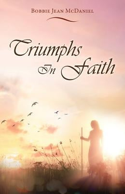 Triumphs In Faith by McDaniel, Bobbie Jean