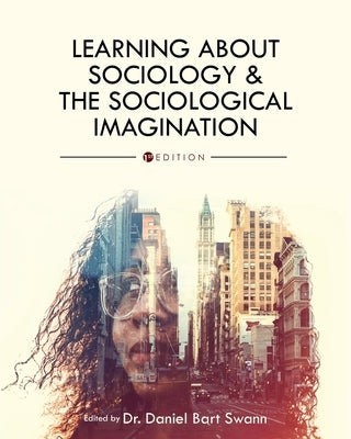 Learning About Sociology and the Sociological Imagination by Swann, Daniel Bart