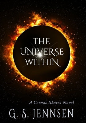 The Universe Within: A Cosmic Shores Novel by Jennsen, G. S.