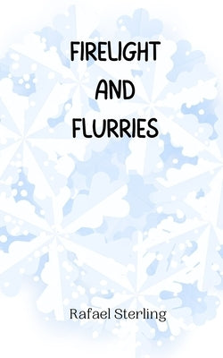 Firelight and Flurries by Sterling, Rafael