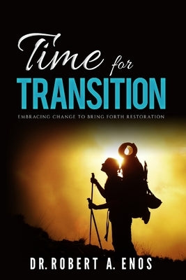 Time for Transition by Enos, Robert A.