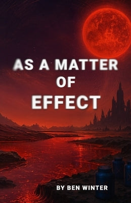 As a Matter of Effect by Winter, Ben