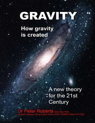Gravity - How Gravity Is Created by Roberts, Peter