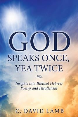 God Speaks Once, Yea Twice by Lamb, C. David