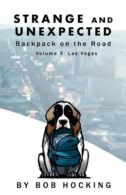 Strange and Unexpected: Backpack on the Road - Volume Three: Las Vegas by Hocking, Bob