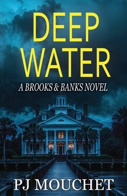 Deep Water: A Brooks & Banks Novel by Mouchet, Pj