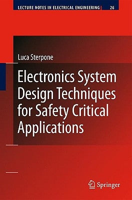 Electronics System Design Techniques for Safety Critical Applications by Sterpone, Luca