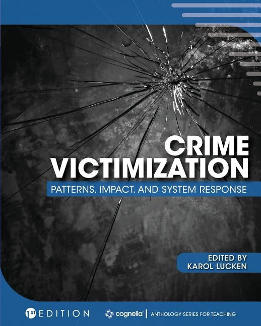 Crime Victimization: Patterns, Impact, and System Response by Lucken, Karol