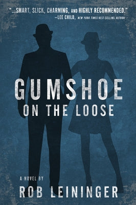 Gumshoe on the Loose: Volume 3 by Leininger, Rob