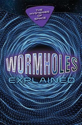Wormholes Explained by Gaughan, Richard
