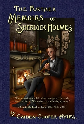 The Further Memoirs of Sherlock Holmes by Myles, Caiden Cooper