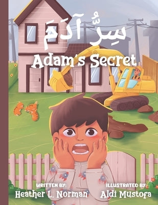 Adam's Secret سِرُّ آدَمَ: English - Arabic (Bilingual Edition) A Children Picture Story B by Norman, Heather L.