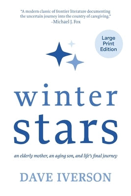 Winter Stars: an elderly mother, an aging son, and life's final journey by Iverson, Dave