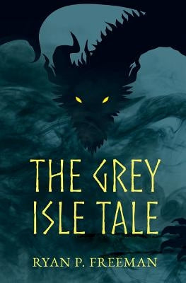 The Grey Isle Tale by Freeman, Ryan P.
