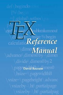 Tex Reference Manual by Bausum, David