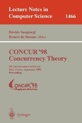 Concur '98 Concurrency Theory: 9th International Conference, Nice, France, September 8-11, 1998, Proceedings by Sangiorgi, Davide