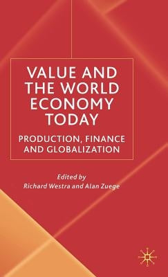Value and the World Economy Today: Production, Finance and Globalization by Westra, R.