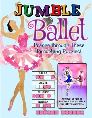 Jumble(r) Ballet: Prance Through These Pirouetting Puzzles! by Content Agency LLC, Tribune