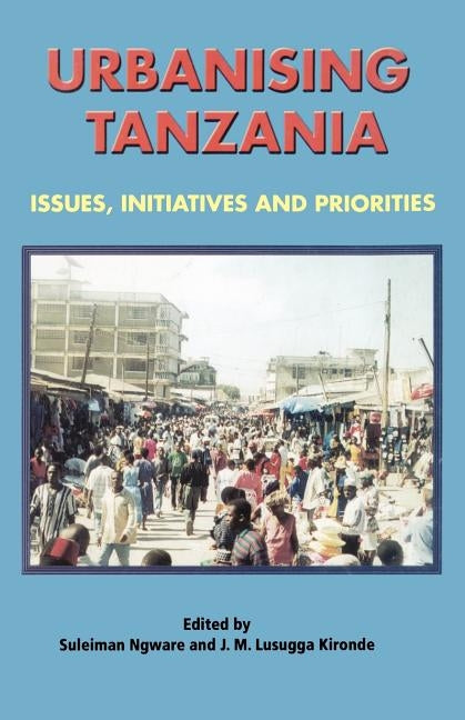 Urbanising Tanzania by Ngware, Suleiman