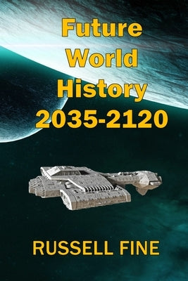 Future World History - Book 1: 2024 - 2120 by Fine, Russell